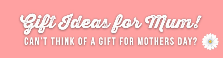 Mothers Day Gift Guide