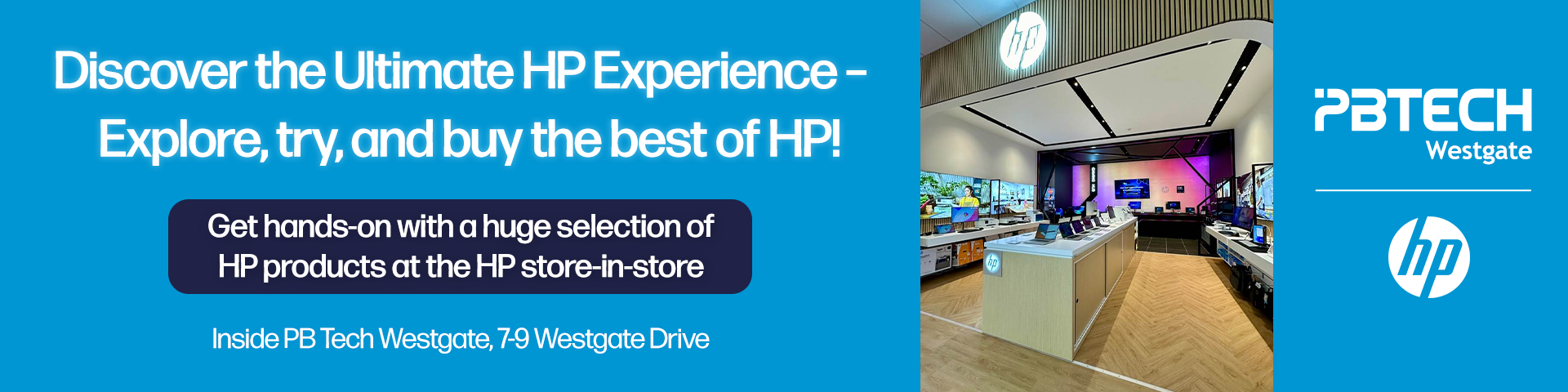 Get hands-on with a huge selection of HP products at the HP store in-store