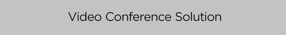 Video Conference Solution