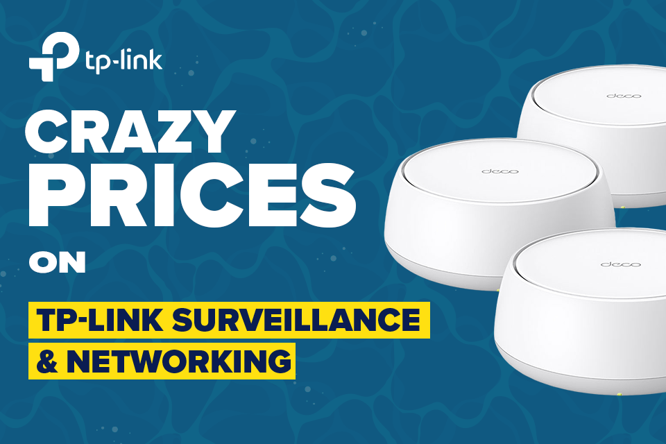 Crazy Prices on TP-Link Surveillance & Networking