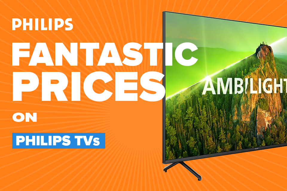 Fantastic Prices on Philips TVs