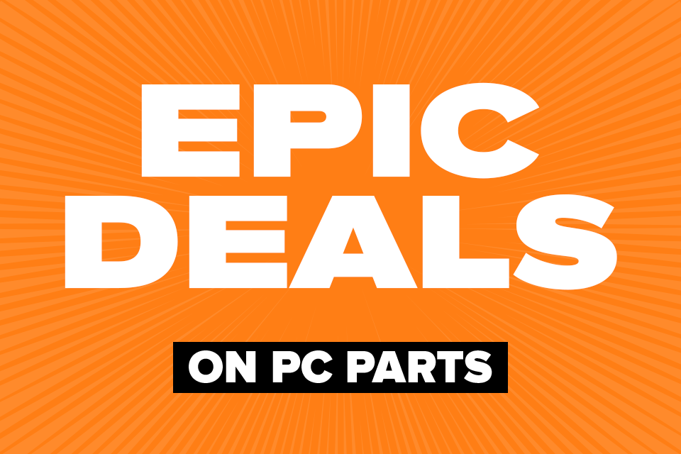 Epic Deals on PC Parts