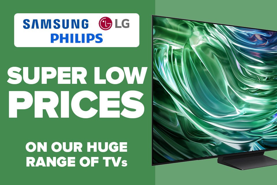 Super Low Prices on our HUGE Range of TVs (while stocks last, prices subject to change)