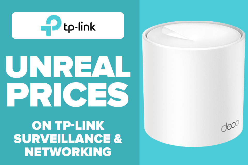 Unreal Prices on TP-Link Surveillance & Networking (while stocks last, prices subject to change)