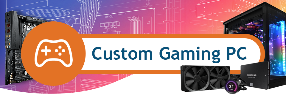 Custom Gaming PCs