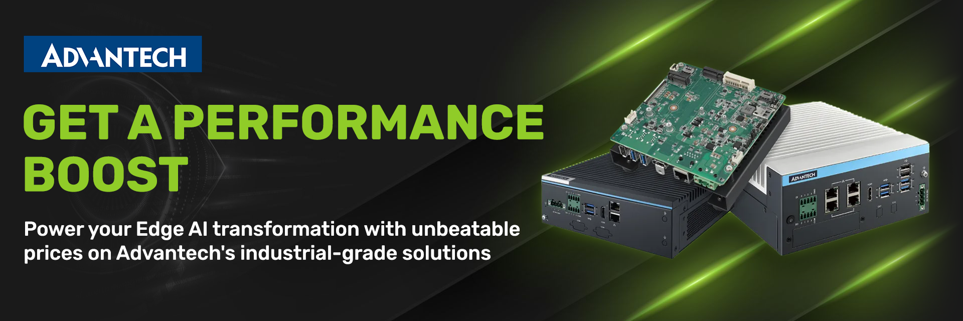 Get a performance boost with unbeatable prices on Advantech solutions