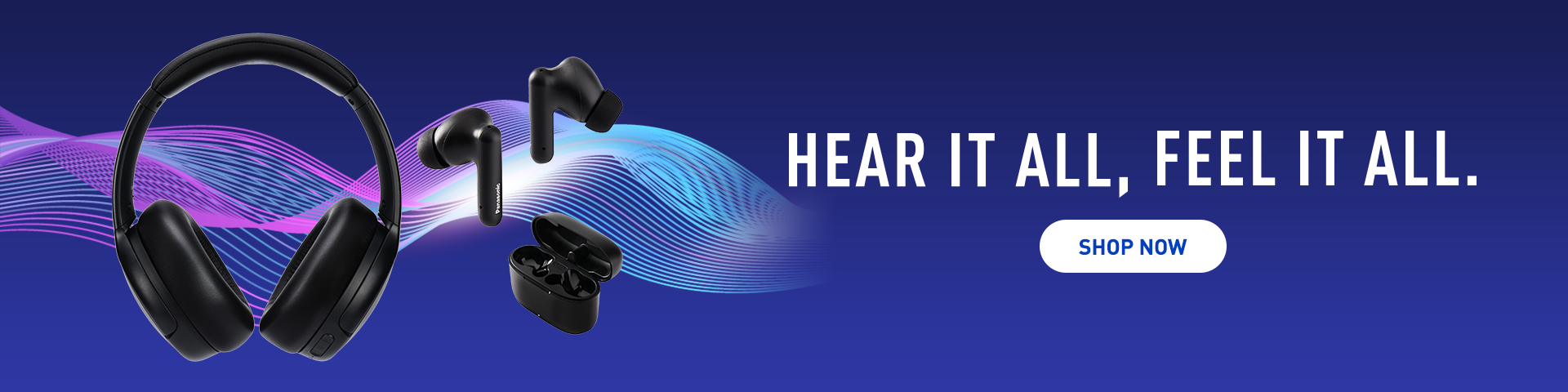 Panasonic Headphones - Hear it all, Feel it all.